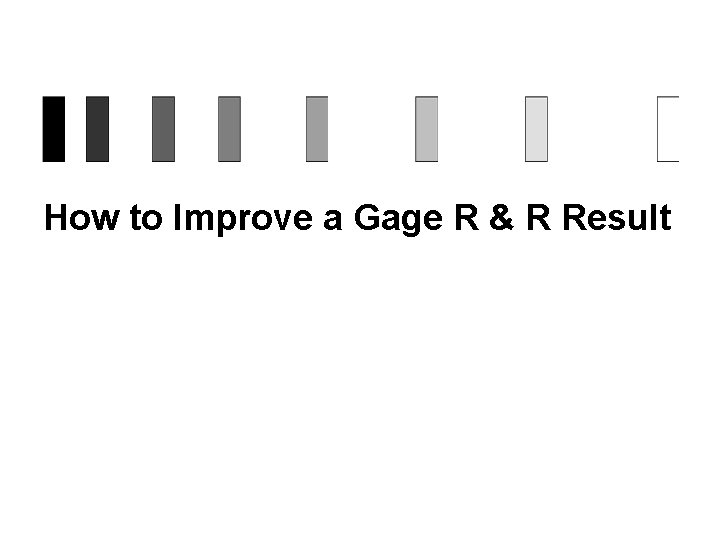 How to Improve a Gage R & R Result 
