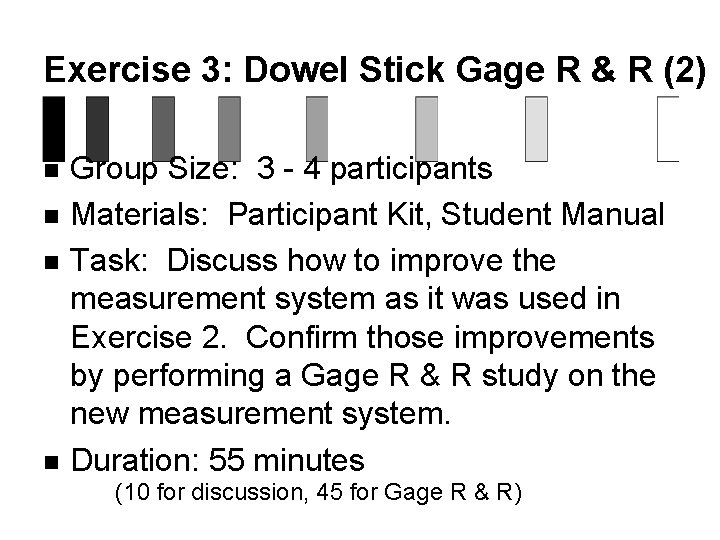 Exercise 3: Dowel Stick Gage R & R (2) n n Group Size: 3