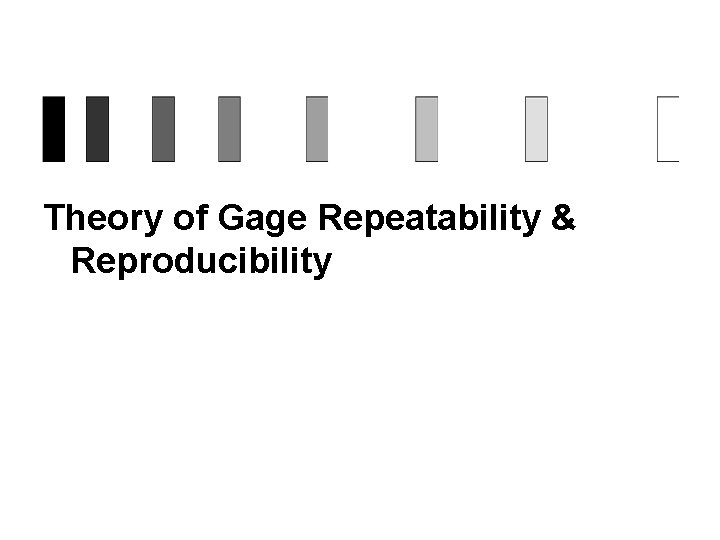 Theory of Gage Repeatability & Reproducibility 