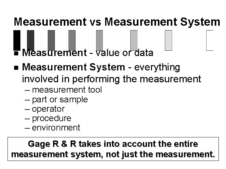 Measurement vs Measurement System n n Measurement - value or data Measurement System -