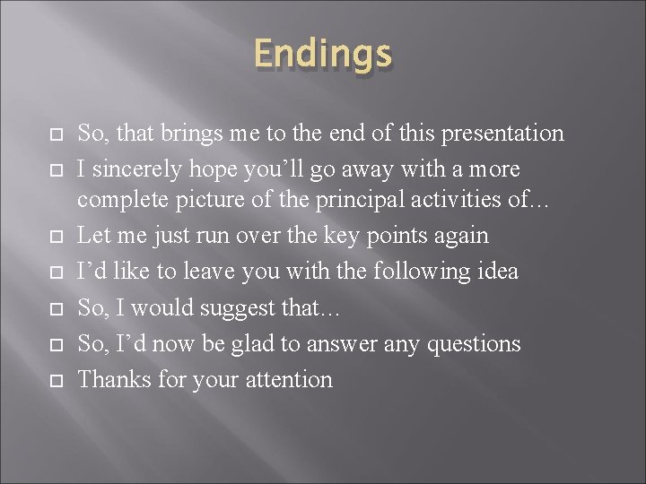 Endings So, that brings me to the end of this presentation I sincerely hope