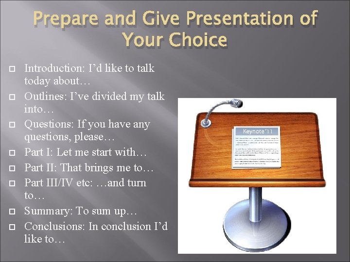 Prepare and Give Presentation of Your Choice Introduction: I’d like to talk today about…