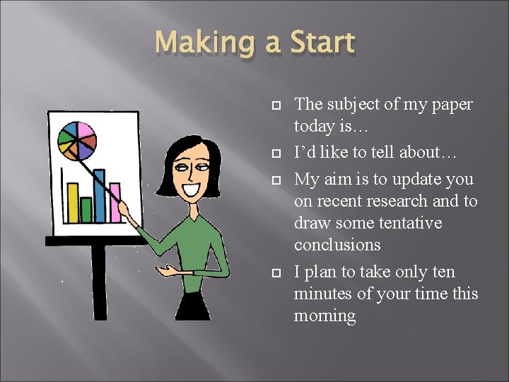 Making a Start The subject of my paper today is… I’d like to tell Making a Start The subject of my paper today is… I’d like to tell