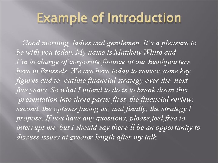 Example of Introduction Good morning, ladies and gentlemen. It’s a pleasure to be with