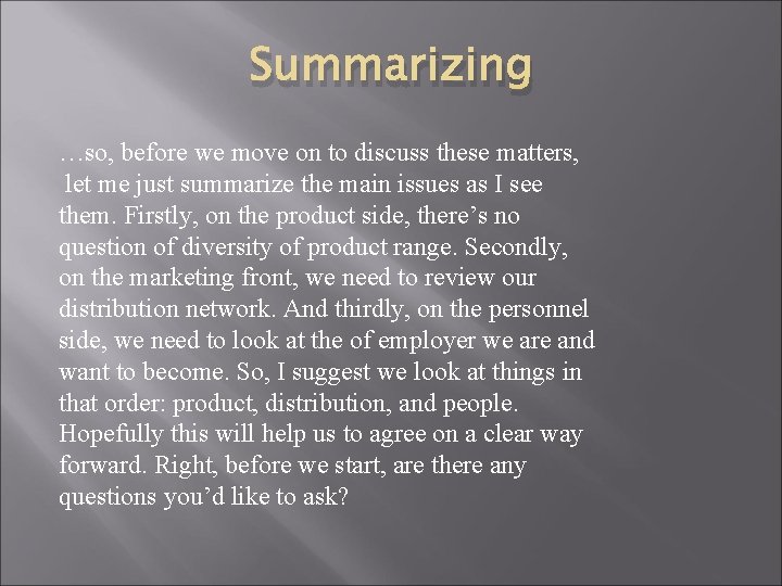 Summarizing …so, before we move on to discuss these matters, let me just summarize Summarizing …so, before we move on to discuss these matters, let me just summarize