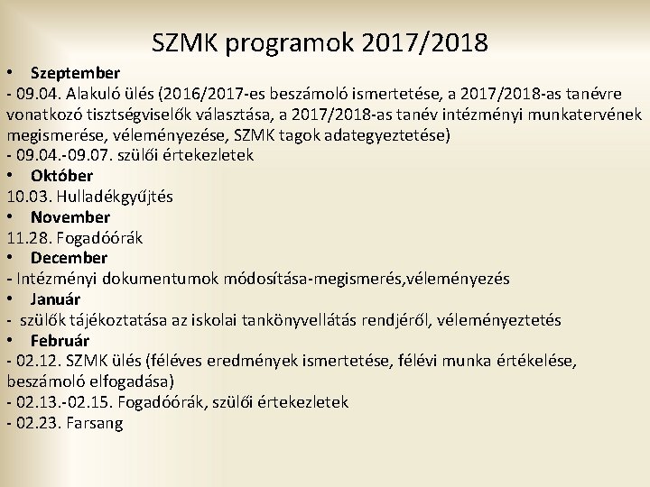 SZMK programok 2017/2018 • Szeptember - 09. 04. Alakuló ülés (2016/2017 -es beszámoló ismertetése,
