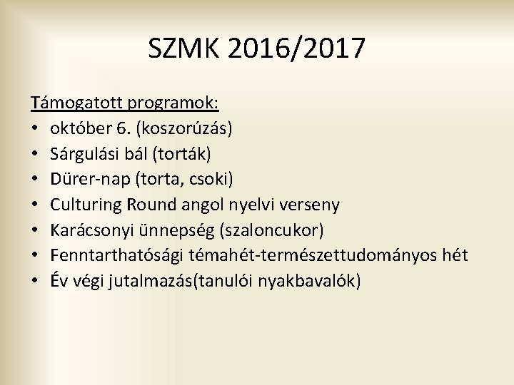 SZMK 2016/2017 Támogatott programok: • október 6. (koszorúzás) • Sárgulási bál (torták) • Dürer-nap