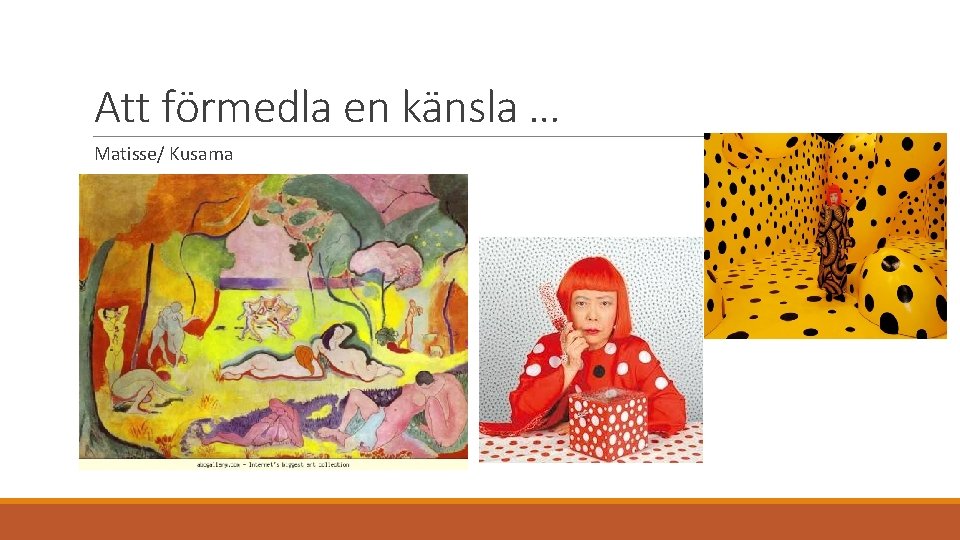 Att förmedla en känsla … Matisse/ Kusama 