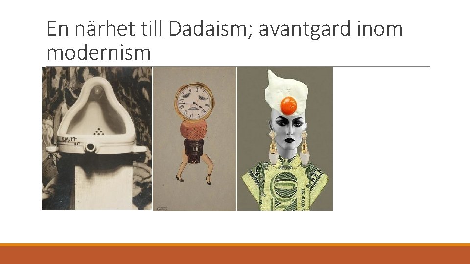 En närhet till Dadaism; avantgard inom modernism 