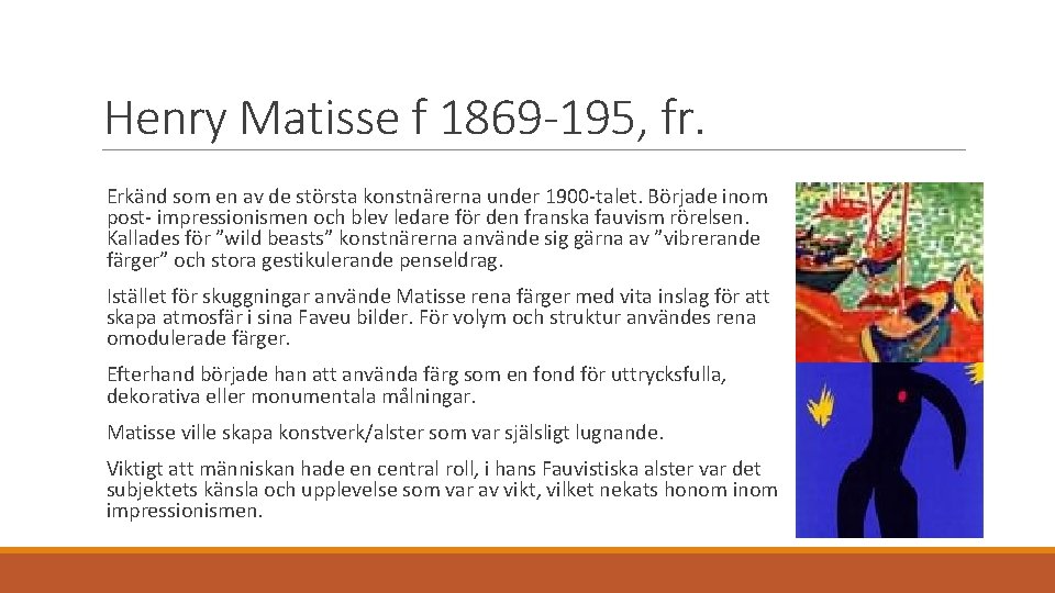 Henry Matisse f 1869 -195, fr. Erkänd som en av de största konstnärerna under