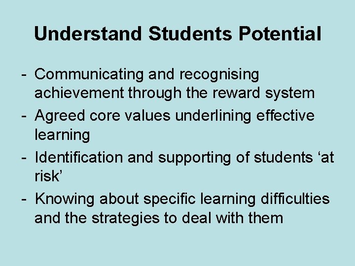Understand Students Potential - Communicating and recognising achievement through the reward system - Agreed