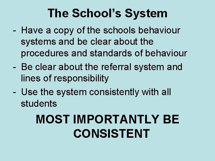 The School’s System - Have a copy of the schools behaviour systems and be