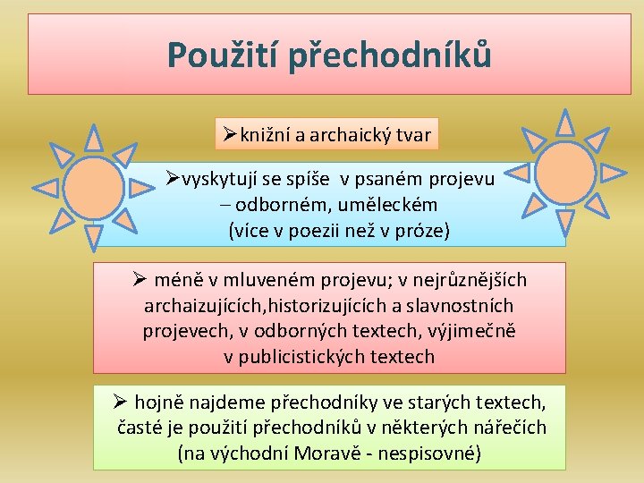 Použití přechodníků Øknižní a archaický tvar Øvyskytují se spíše v psaném projevu – odborném,