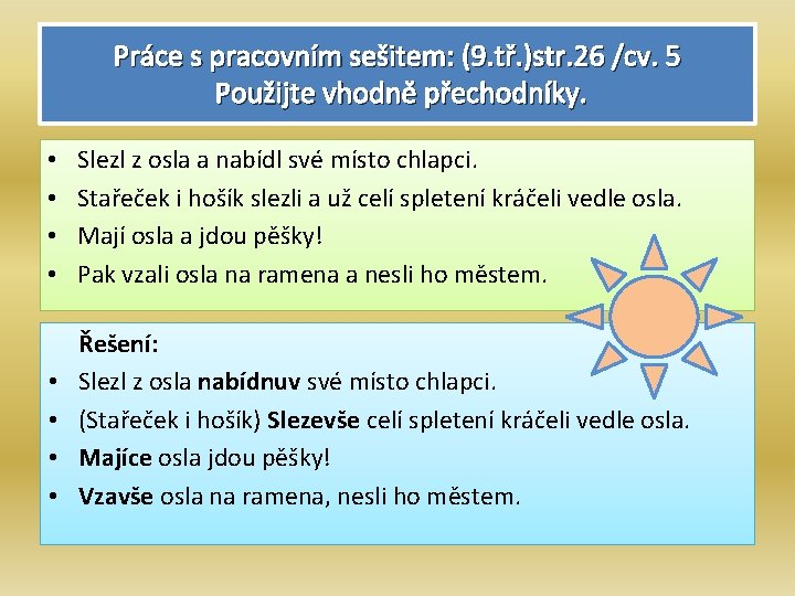 Práce s pracovním sešitem: (9. tř. )str. 26 /cv. 5 Použijte vhodně přechodníky. •