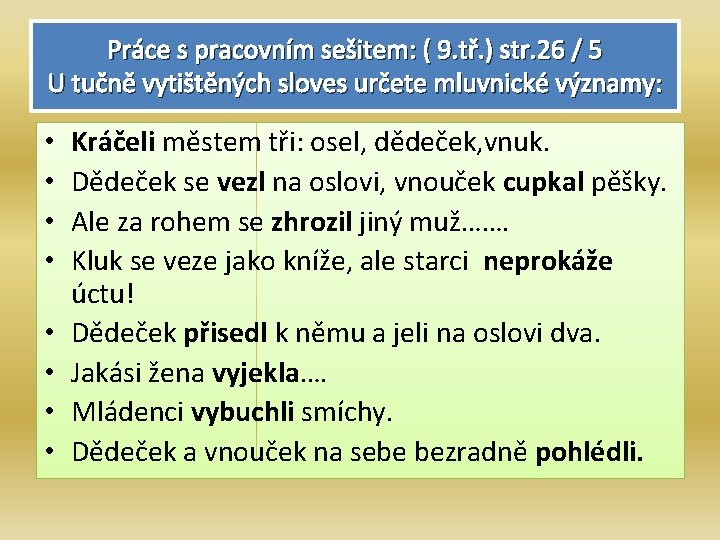 Práce s pracovním sešitem: ( 9. tř. ) str. 26 / 5 U tučně