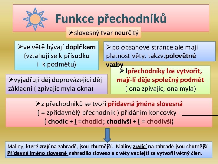 Funkce přechodníků Øslovesný tvar neurčitý Øve větě bývají doplňkem Øpo obsahové stránce ale mají