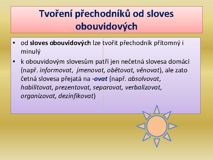 Tvoření přechodníků od sloves obouvidových • od sloves obouvidových lze tvořit přechodník přítomný i