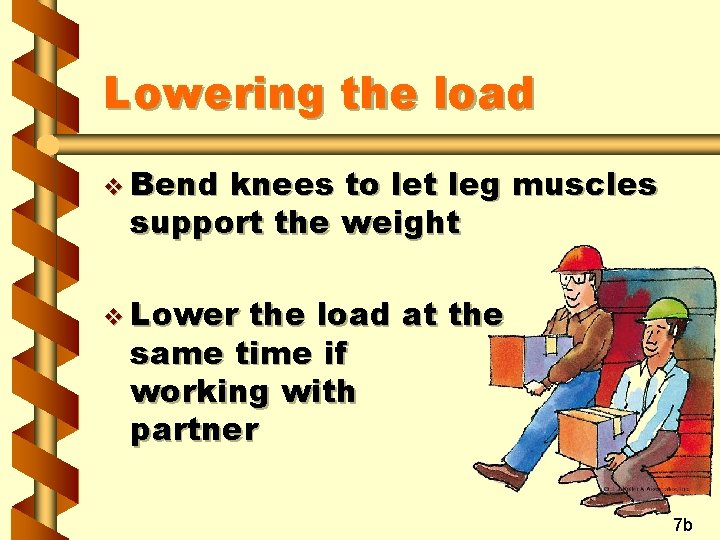 Lowering the load v Bend knees to let leg muscles support the weight v