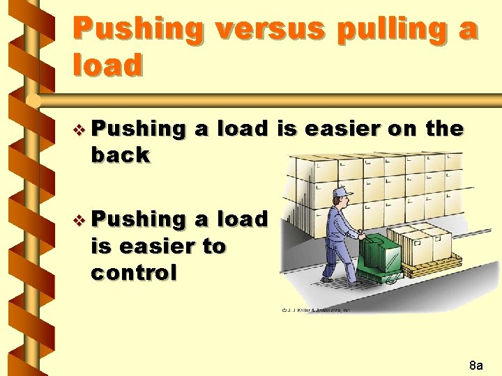 Pushing versus pulling a load v Pushing back a load is easier on the