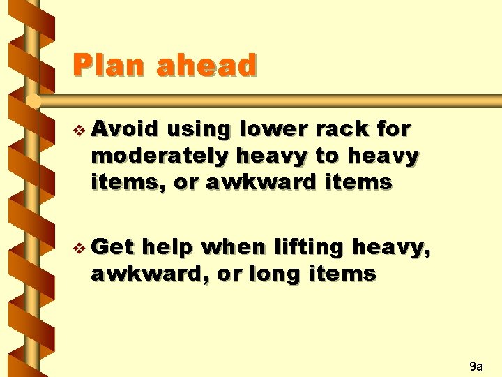 Plan ahead v Avoid using lower rack for moderately heavy to heavy items, or