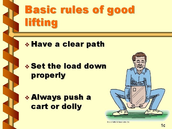 Basic rules of good lifting v Have a clear path v Set the load