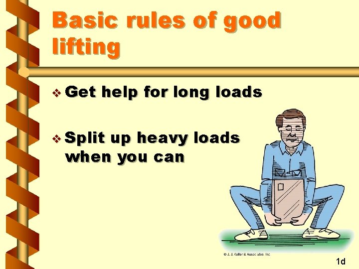 Basic rules of good lifting v Get help for long loads v Split up