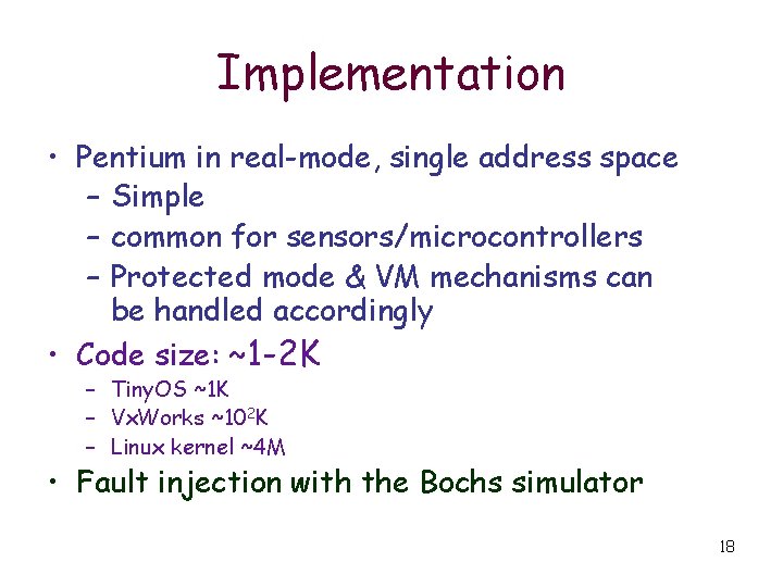 Implementation • Pentium in real-mode, single address space – Simple – common for sensors/microcontrollers