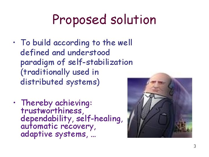 Proposed solution • To build according to the well defined and understood paradigm of