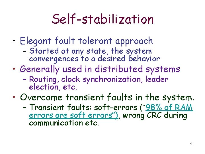 Self-stabilization • Elegant fault tolerant approach – Started at any state, the system convergences