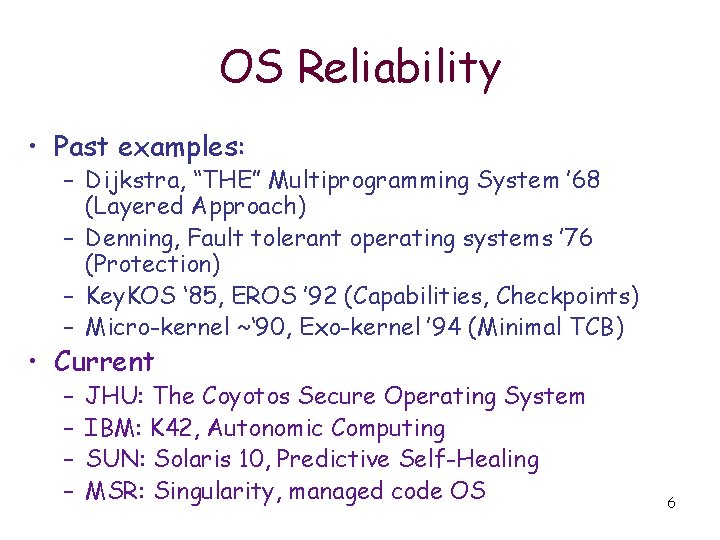 OS Reliability • Past examples: – Dijkstra, “THE” Multiprogramming System ’ 68 (Layered Approach)