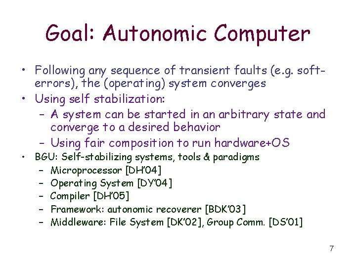 Goal: Autonomic Computer • Following any sequence of transient faults (e. g. softerrors), the