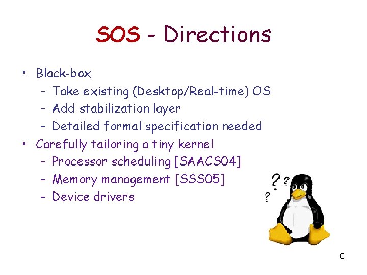 SOS - Directions • Black-box – Take existing (Desktop/Real-time) OS – Add stabilization layer