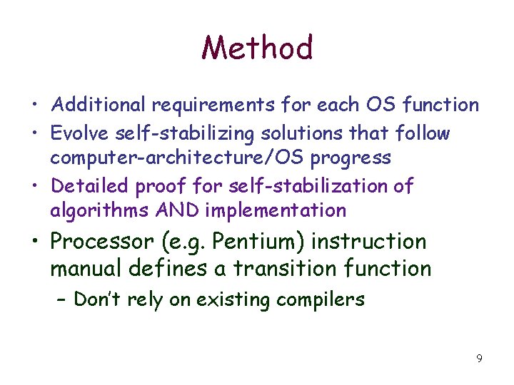 Method • Additional requirements for each OS function • Evolve self-stabilizing solutions that follow