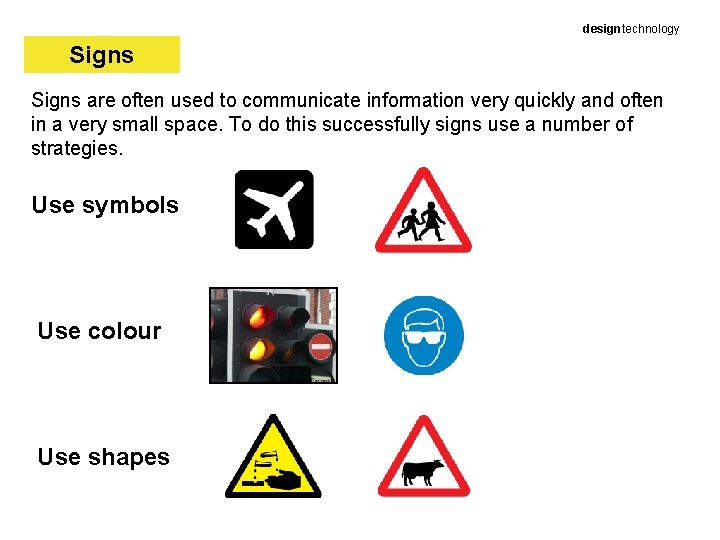 designtechnology Signs are often used to communicate information very quickly and often in a