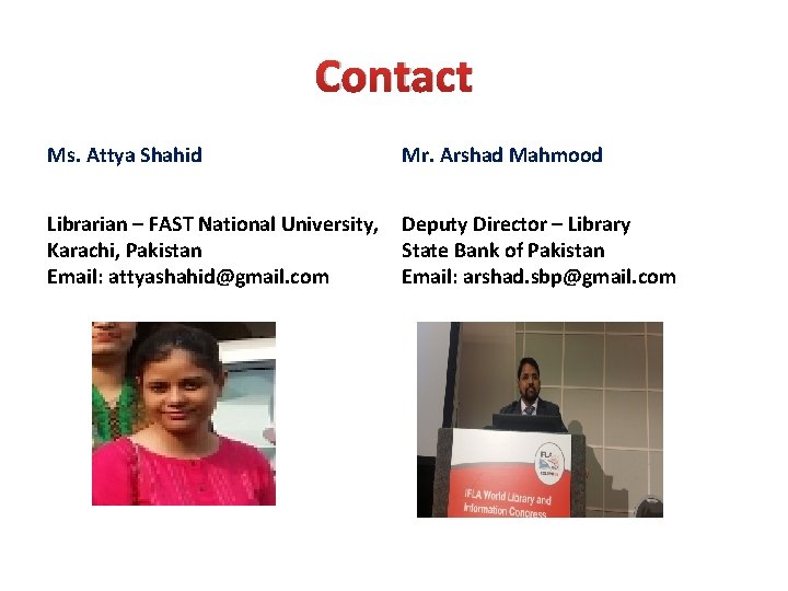 Contact Ms. Attya Shahid Mr. Arshad Mahmood Librarian – FAST National University, Karachi, Pakistan