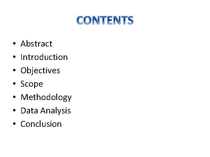  • • Abstract Introduction Objectives Scope Methodology Data Analysis Conclusion 