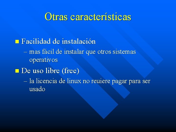 Otras características n Facilidad de instalación – mas fácil de instalar que otros sistemas