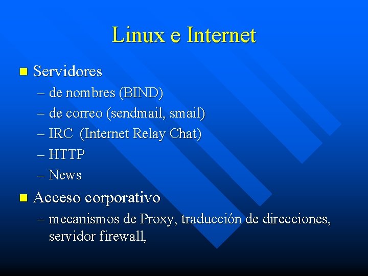 Linux e Internet n Servidores – de nombres (BIND) – de correo (sendmail, smail)