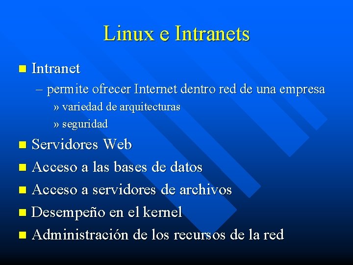 Linux e Intranets n Intranet – permite ofrecer Internet dentro red de una empresa