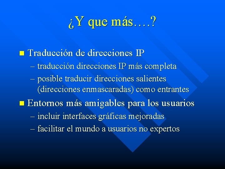 ¿Y que más…. ? n Traducción de direcciones IP – traducción direcciones IP más