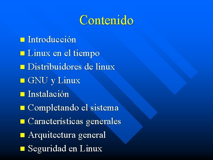 Contenido Introducción n Linux en el tiempo n Distribuidores de linux n GNU y