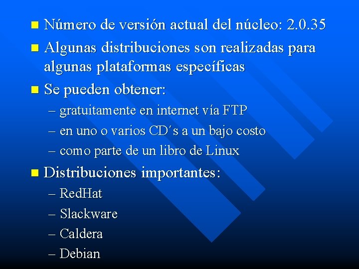 Número de versión actual del núcleo: 2. 0. 35 n Algunas distribuciones son realizadas