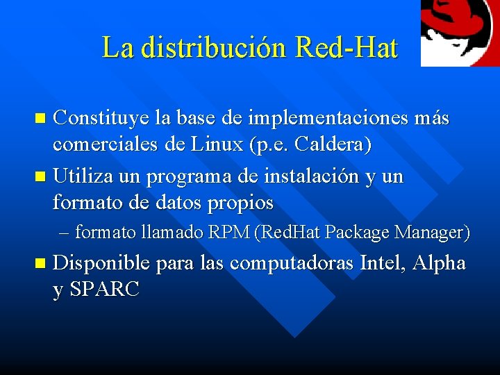 La distribución Red-Hat Constituye la base de implementaciones más comerciales de Linux (p. e.