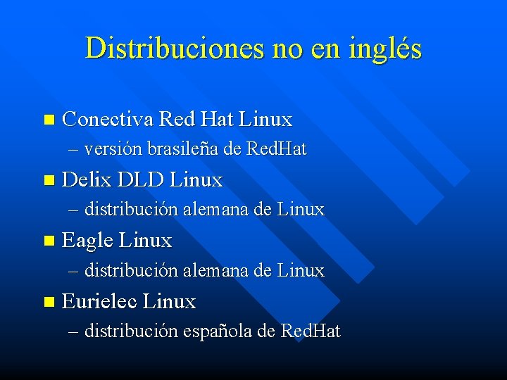 Distribuciones no en inglés n Conectiva Red Hat Linux – versión brasileña de Red.
