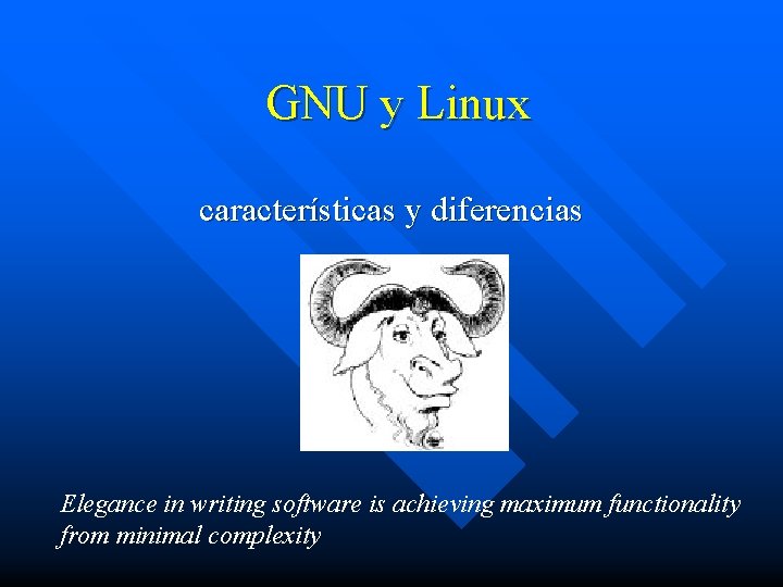 GNU y Linux características y diferencias Elegance in writing software is achieving maximum functionality