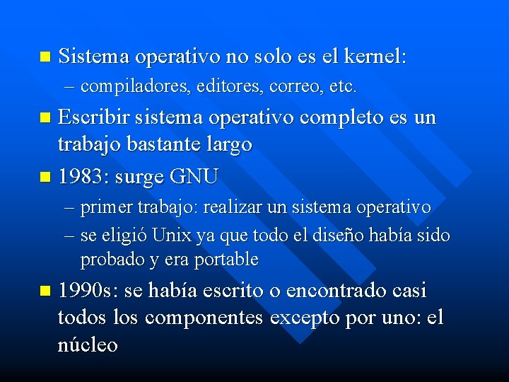 n Sistema operativo no solo es el kernel: – compiladores, editores, correo, etc. Escribir