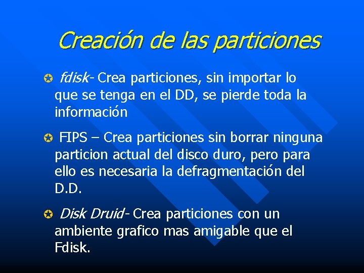 Creación de las particiones µ fdisk- Crea particiones, sin importar lo que se tenga