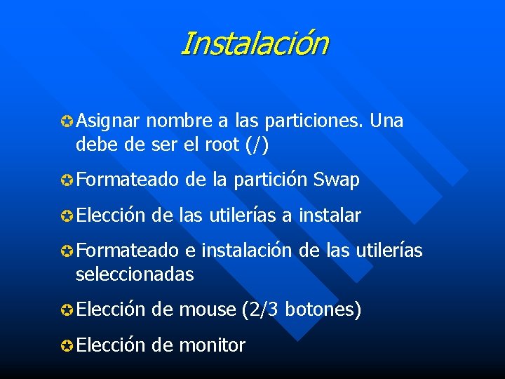 Instalación µ Asignar nombre a las particiones. Una debe de ser el root (/)