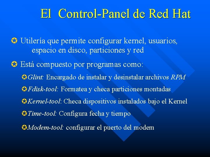 El Control-Panel de Red Hat µ Utilería que permite configurar kernel, usuarios, espacio en