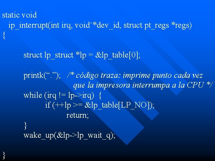 static void ip_interrupt(int irq, void¨*dev_id, struct pt_regs *regs) { struct lp_struct *lp = &lp_table[0];